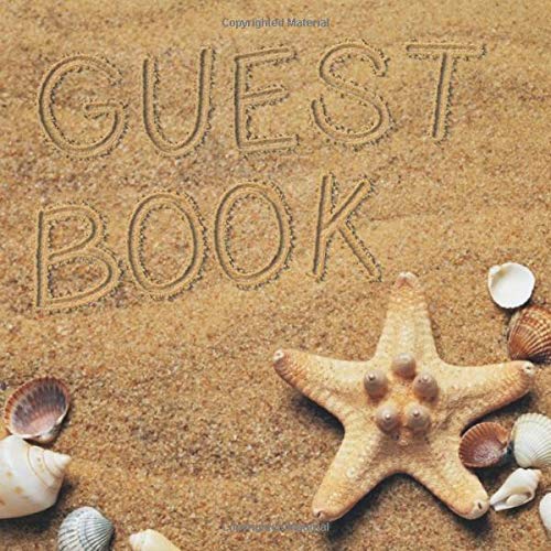 Guest Book: Beach Sign in Book - Words Written in Sand with Shells and Starfish Memory Book for Beach House, Wedding, Baby Shower, Birthday Party, ... & Comments in & Lines for Name and Address