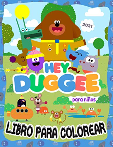 Hey Duggee Libro Para Colorear: Hey Duggee 2021 Maravillosa Obra De Arte Para Colorear Con Bellas Imágenes(No Oficial)