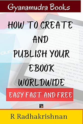 How to Create and Publish your eBook world wide, Easy Fast and Free: A step by Step Guide (English Edition)
