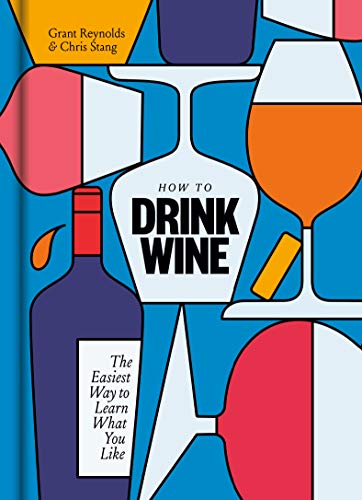 How to Drink Wine: The Easiest Way to Learn What You Like How to Drink Wine: The Easiest Way to Learn What You Like