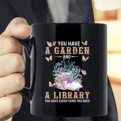 If You Have A Garden And A Library You Have Everything You N-eed, Best Birth-Gift For Women, Gardening Lovers, Books Lovers, Mom Gift-blho04022104 Coffee Mug
