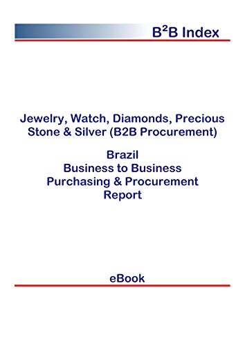 Jewelry, Watch, Diamonds, Precious Stone & Silver (B2B Procurement) in Brazil: B2B Purchasing + Procurement Values (English Edition)