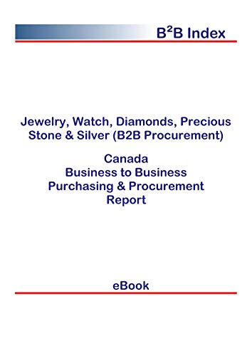 Jewelry, Watch, Diamonds, Precious Stone & Silver (B2B Procurement) in Canada: B2B Purchasing + Procurement Values (English Edition)