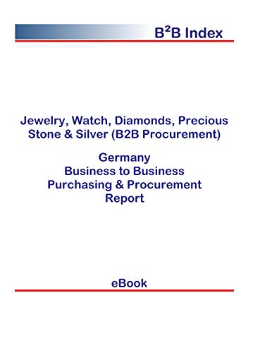 Jewelry, Watch, Diamonds, Precious Stone & Silver (B2B Procurement) in Germany: B2B Purchasing + Procurement Values (English Edition)