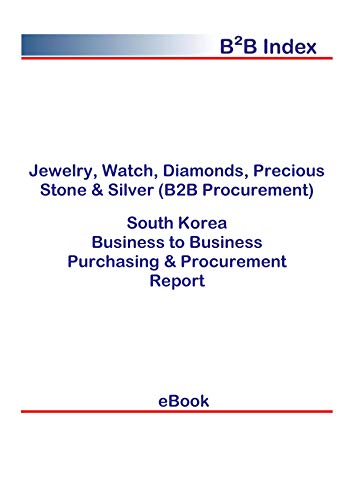 Jewelry, Watch, Diamonds, Precious Stone & Silver (B2B Procurement) in South Korea: B2B Purchasing + Procurement Values (English Edition)