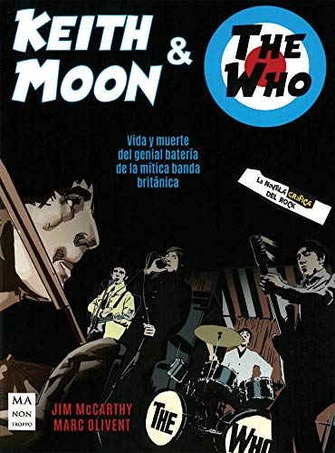 Keith Moon & The Who: Vida y muerte del genial batería de la mítica banda británica (La novela gráfica del rock)