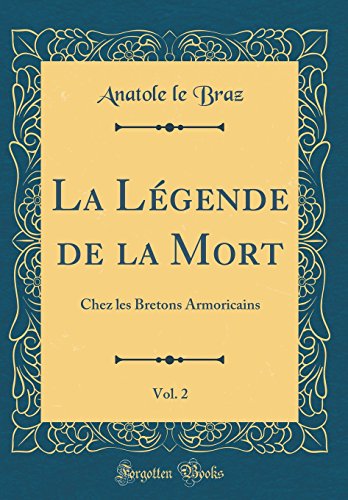 La Légende de la Mort, Vol. 2: Chez les Bretons Armoricains (Classic Reprint)