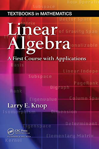 Linear Algebra: A First Course with Applications (Textbooks in Mathematics Book 2) (English Edition)