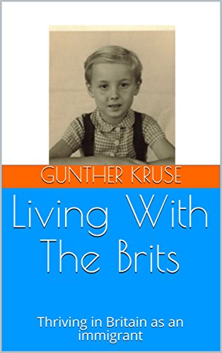 Living With The Brits: Thriving in Britain as an immigrant (English Edition)