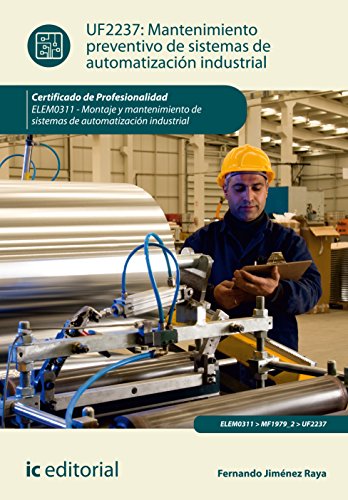 Mantenimiento preventivo de sistemas de automatización industrial. ELEM0311 - Montaje y mantenimiento de sistemas de automatización industrial