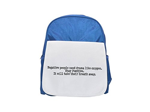 Negative people need drama like oxygen. Stay Positive. It will take their breath away. printed kid's blue backpack, Cute backpacks, cute small backpacks, cute black backpack, cool black backpack, fash