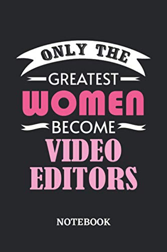 Only the greatest Women become Video Editor Notebook: 6x9 inches - 110 graph paper, quad ruled, squared, grid paper pages • Greatest Passionate working Job Journal • Gift, Present Idea Only the greatest Women become Video Editor Notebook: 6x9 inches - 110 graph paper, quad ruled, squared, grid paper pages • Greatest Passionate working Job Journal • Gift, Present Idea