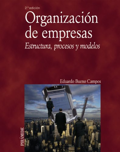 Organización de empresas: Estructura, procesos y modelos (Economía y Empresa)
