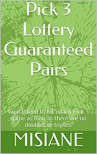 Pick 3 Lottery Guaranteed Pairs: Guaranteed to hit in any Pick 3 game as long as there are no doubles or triples. (English Edition)