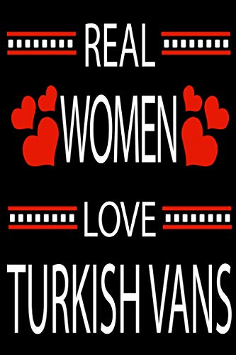 Real Women Love TURKISH VANS: Funny Lined Journal Notebook, College Ruled Lined Paper, Gifts for TURKISH VANS and for all Dogs & Cats Lovers and owners for women and girls, Matte cover