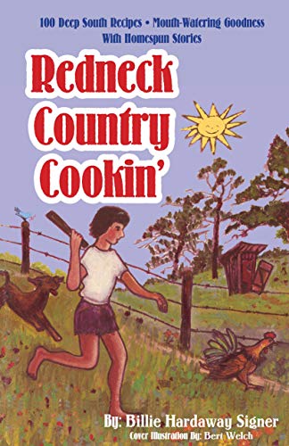 Redneck Country Cookin': Over 100 Plus Deep Southern Mouthwatering Recipes With Homespun Stories You Will Enjoy! (English Edition)