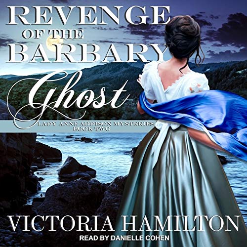Revenge of the Barbary Ghost: 2 (Lady Anne Addison Mysteries)