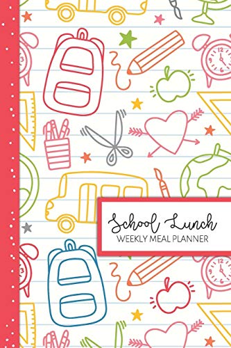 School Lunch Weekly Meal Planner: 50 weeks of Quick & Easy Daily Meal Planning with Bonus Lunch Box Notes Included!