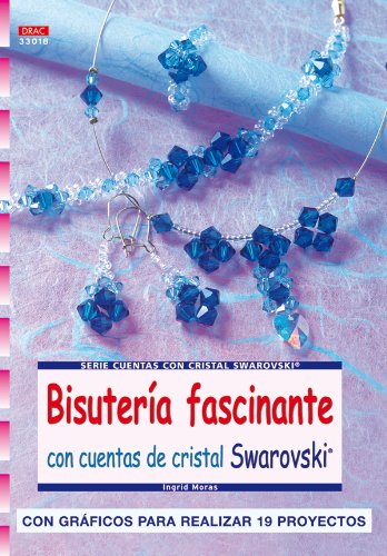 Serie Swarorovski nº 18. BISUTERÍA FASCINANTE CON CUENTAS DE CRISTAL SWAROVSKI (Cp - S.Cristal Swarovski)