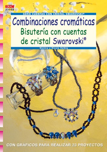Serie Swarovski nº 22. COMBINACIONES CROMÁTICAS BISUTERÍA CON CUENTAS DE CRISTAL SWAROVSKI (Cp - S.Cristal Swarovski)