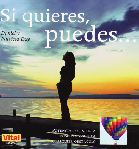 Si quieres puedes...: Potencia tu energía positiva y supera cualquier obstáculo (Autoayuda (vital)) Si quieres puedes...: Potencia tu energía positiva y supera cualquier obstáculo (Autoayuda (vital))