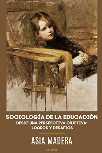 SOCIOLOGÍA DE LA EDUCACIÓN DESDE UNA PERSPECTIVA OBJETIVA: LOGROS Y DESAFÍOS