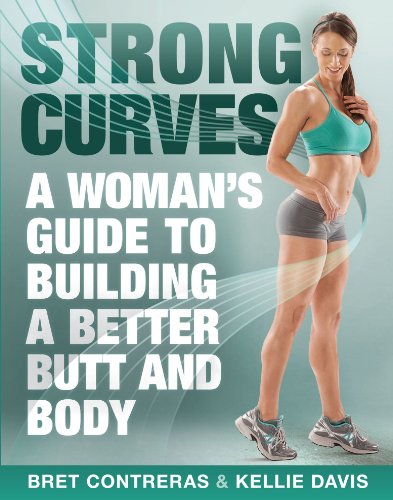 Strong Curves: A Woman's Guide to Building a Better Butt and Body (English Edition)
