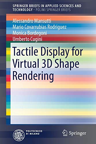 Tactile Display for Virtual 3D Shape Rendering (SpringerBriefs in Applied Sciences and Technology) Tactile Display for Virtual 3D Shape Rendering (SpringerBriefs in Applied Sciences and Technology)
