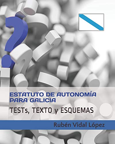 Tests, texto y esquemas: Estatuto de Autonomía de Galicia: Estudia con tests cada artículo