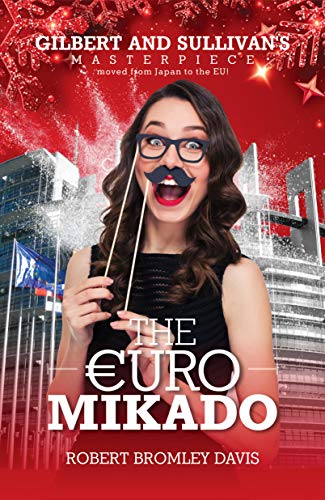 The Euro Mikado: Gilbert and Sullivan's masterpiece moved from Japan to the EU! (English Edition)