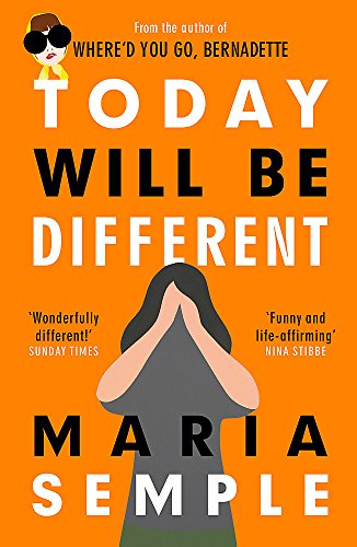 Today will be different: From the bestselling author of Where’d You Go, Bernadette