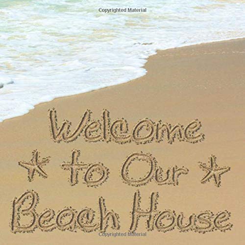 Welcome to Our Beach House: Vacation Home Sign in Book - Surf Heart Sand Memory Book for vrbo, airbnb, Guest House with Space Guests for to Write Messages In and Lines for Name and Address