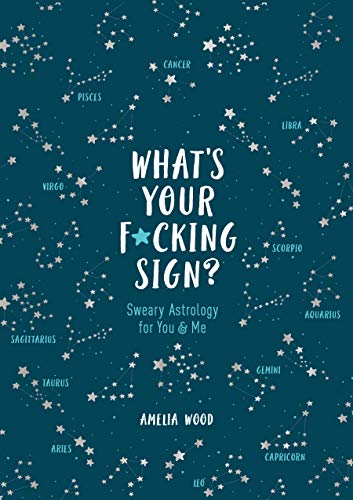 What's Your F*cking Sign?: Sweary Astrology for You and Me (English Edition)