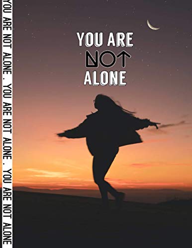 You Are Not Alone: Inspirational Journal - Notebook To Write In For Women & Girls ( 8.5 x 0.25 x 11 inches )