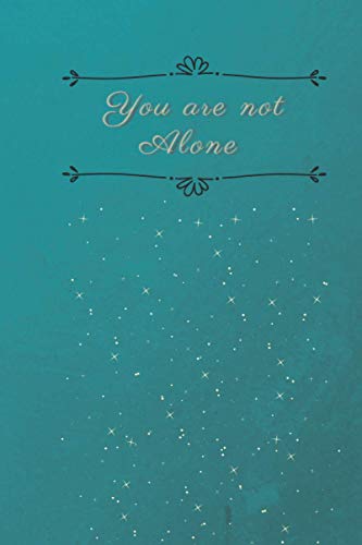 You are not alone: Journal Gift for girls and women,blank lined notebook_lined paper ,100pages and 6"×"9 inches