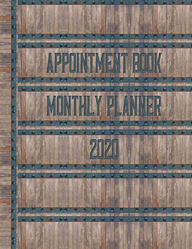Appointment Book Monthly Planner 2020: Large 8.5 x 11 Dated 52 Week Schedule:  Daily Hourly With 15 Minute Increments:  12 Month Block Calendar:  Contacts & Notes:  Rustic Wood And Metal Cover