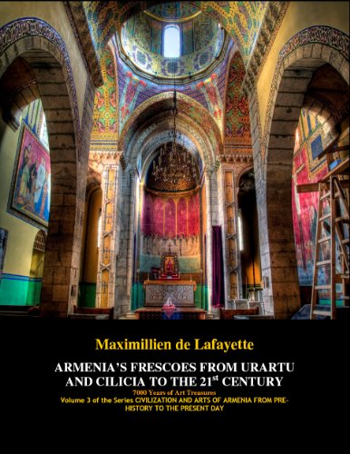 ARMENIA’S FRESCOES FROM URARTU AND CILICIA TO THE 21st CENTURY. (CIVILIZATION AND ARTS OF ARMENIA FROM PRE-HISTORY TO THE PRESENT DAY Book 3) (English Edition)