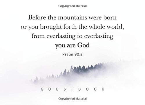 Before the mountains were born or you brought forth the whole world, from everlasting to everlasting you are God Psalm 90:2 Guestbook: Funeral Guest ... Remember Mountains Mist Classic Simple Modern