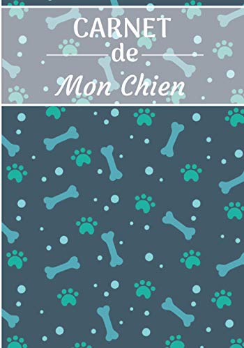 CARNET de Mon Chien.: Carnet de santé et d’éducation pour chiens | 157 pages, 17cm x 25cm | Idéal pour les propriétaires d’un Chien |