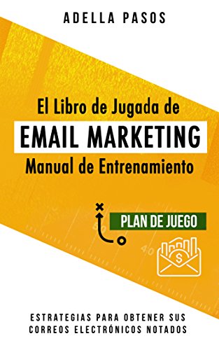 El Libro de Jugadas de Email Marketing: Obtenga información sobre cómo usar Email Marketing para obtener ventas y crear campañas de marketing por correo electrónico de alta calidad.