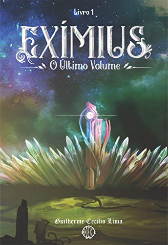 Exímius: O Último Volume (Portuguese Edition)
