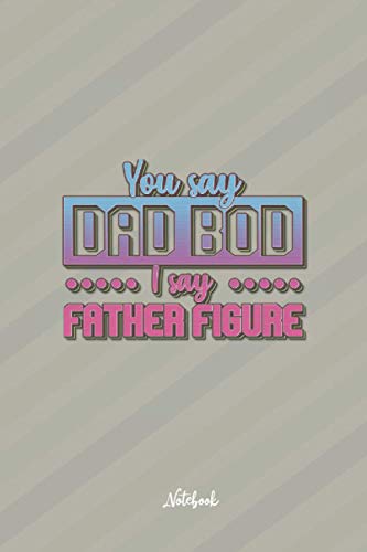 Father Figure: Cute and Funny Quote 6x9 100 pages Notebook