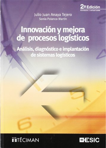 Innovación y mejora de procesos logísticos: Análisis, diagnóstico e implantación de sistemas logísticos (Libros profesionales)