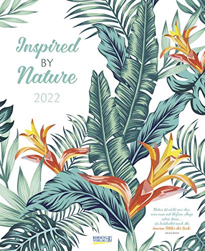 Inspired by nature 2022: Moderner Kunstkalender zur Bedeutung und Erleben von Natur. Hochformat: 36 x 44 cm