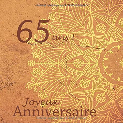 Le livre d'or de mon Anniversaire, 65 ans ! Joyeux anniversaire: Joyeux anniversaire 65 ans, Oriental, Orange, 100 pages, Format 21,59 x 21,59 cm