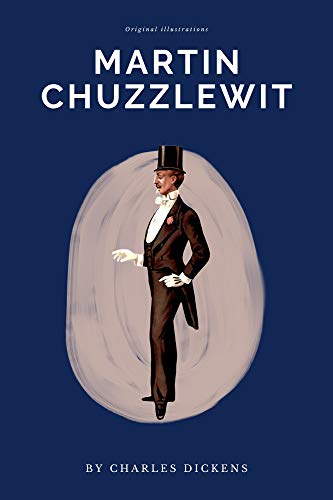 MARTIN CHUZZLEWIT: With original illustrations (English Edition)