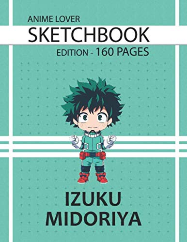 Sketchbook 160 Pages Izuku Midoriya: Anime Lover Sketchbook, 160 Blank Pages, 8.5 x 11, Gift, School&Office, Boku No Hero Academia, Deku