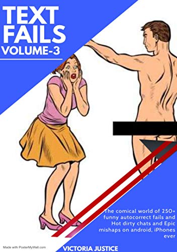 TEXT FAILS VOLUME-3: The comical world of 250+ funny autocorrect fails and Hot dirty chats and Epic mishaps on android, iPhones ever (TEXT FAILS MEGA COLLECTION) (English Edition)