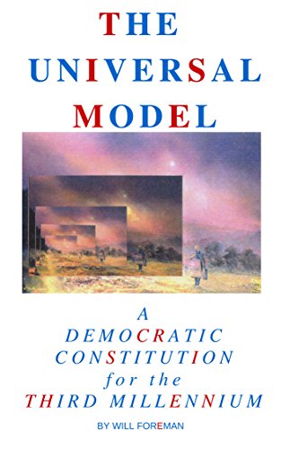 The Universal Model: A Democratic Constitution for the Third Millennium (English Edition)