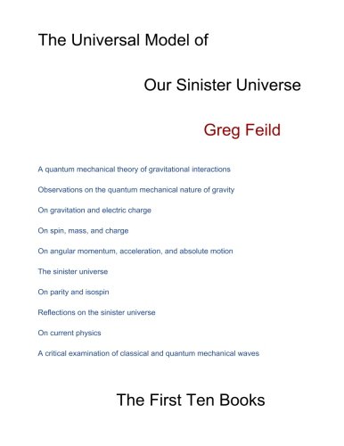 The Universal Model of Our Sinister Universe: The First Ten Books